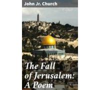 The Fall Of Jerusalem: A Poem (ebook)