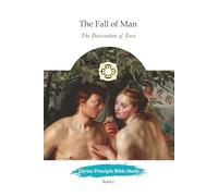 The Fall of Man: The Desecration of Love (Divine Principle Bible Study)