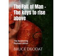 The Fall of Man - The keys to rise above: The Awakening Revised Edition: The Awakening Revised Edition