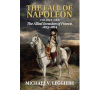 La caída de Napoleón – La invasión aliada de Francia, 1813–1814 – Cambridge Military Histories