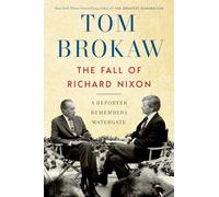The Fall of Richard Nixon: A Reporter Remembers Watergate