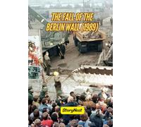 The Fall of the Berlin Wall (1989): A Children’s Story About Freedom, Unity, and the End of the Cold War: A Simple and Inspiring True Story About ... Protest, and the Power of Unity (Ages 6-12)