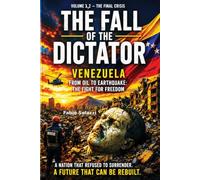 THE FALL OF THE DICTATOR: Volume 1, 2 : The Bolivarian Revolution - Rise and Fall (1999-2026) Venezuela: From Oil Wealth to Earthquake, Political ... for Freedom (AMAZING FACTS IN THE WORLD)