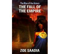 The Fall of the Empire (The Rise of The Aztecs)