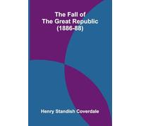 The Fall of the Great Republic (1886-88)