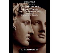 The Fall of the Greek World: The Peloponnesian War Between Athens and Sparta: 10 (Ancient Greece: Rise of Cities, Rise of Gods)