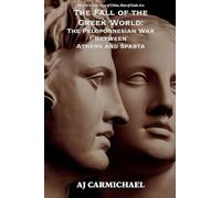 The Fall of the Greek World: The Peloponnesian War Between Athens and Sparta: 10 (Ancient Greece: Rise of Cities, Rise of Gods)