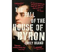 The Fall of the House of Byron: Scandal and Seduction in Georgian England