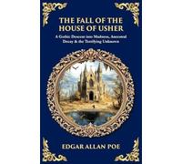 The Fall of the House of Usher: A Gothic Descent into Madness, Ancestral Decay & the Terrifying Unknown (Library of Alexandria)