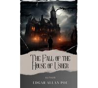 The Fall of the House of Usher: Analyzing the Enigma. The House of Usher Story Analysis Unravels the Depths of Isolation and Decay. The Original Classic (annotated)