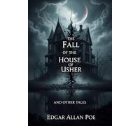 The Fall of the House of Usher and Other Tales