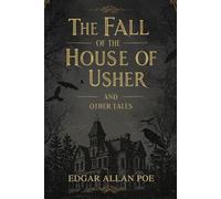 The Fall of the House of Usher: And Other Tales