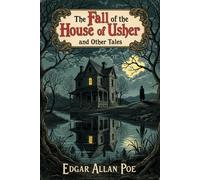 THE FALL OF THE HOUSE OF USHER AND OTHER TALES