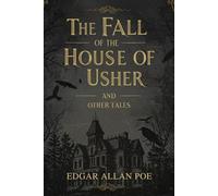 The Fall of the House of Usher: And Other Tales