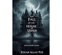 The Fall of the House of Usher and Other Tales