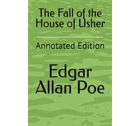 The Fall of the House of Usher: Annotated Edition