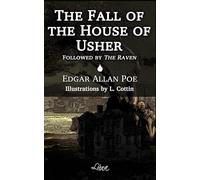 The fall of the House of Usher, followed by The Raven: A Visual Interpretation of Edgar Allan Poe’s Masterpieces