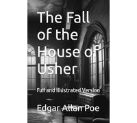 The Fall of the House of Usher: Full and Illustrated Version