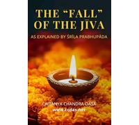The “Fall” of the Jīva: As explained by Śrīla Prabhupāda (CCDAS)
