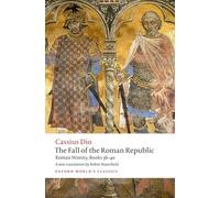 The Fall of the Roman Republic: Roman History, Books 36-40 (Oxford World's Classics)