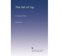The fall of Ug: A masque of fear,