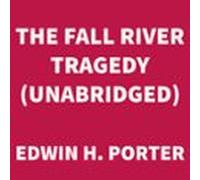 The Fall River Tragedy (UNABRIDGED)