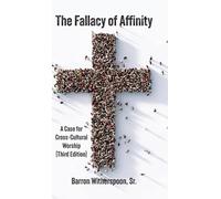 The Fallacy of Affinity: A Case for Cross-Cultural Worship (Third Edition)