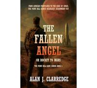 THE FALLEN ANGEL OR ROCKET TO MARS: From African Frontlines To The Edge Of Space (The Penn Hill Gang)