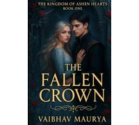 The Fallen Crown (THE KINGDOM OF ASHEN HEARTS)