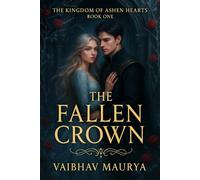 The Fallen Crown (THE KINGDOM OF ASHEN HEARTS)
