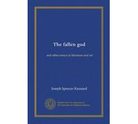 The fallen god: and other essays in literature and art