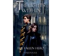 The Fallen Hero: 1 (The Lights Within)