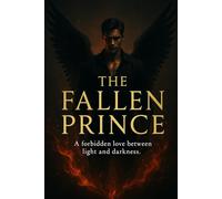 The Fallen Prince - A Dark Supernatural Romance: A love that transcends lifetimes.