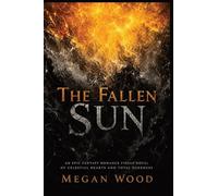 The Fallen Sun: An Epic Fantasy Romance Finale Novel of Celestial Hearts and Total Darkness: 3 (The Silver-Rot Chronicles)