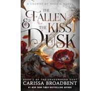 The Fallen & the Kiss of Dusk: The Shadowborn Duet, Book Two: 4 (Crowns of Nyaxia, 4)
