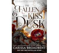 The Fallen & the Kiss of Dusk: The Shadowborn Duet, Book Two: 4 (Crowns of Nyaxia, 4)