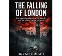The Falling of London: The Mysterious Death of Zac Brettler and His Family's Fight for Truth