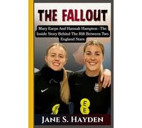 The Fallout: Mary Earps and Hannah Hampton-The Inside Story Behind the Rift Between Two England Stars