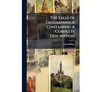The Falls of Taughannock Containing A Complete Description
