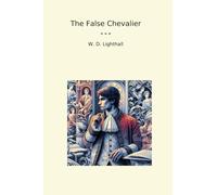 The False Chevalier (Classic Books)