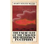 The False Clue of the Twisted Red Herring’s Footprint (Anty Boisjoly Mysteries)