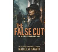The False Cut: Her most effective weapon is doubt (The Gambler's Daughter Series. A young SOE agent must battle her demons as well as the Gestapo in wartime France)