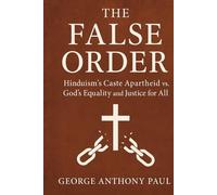 The False Order:: Hinduism’s Caste Apartheid vs. God’s equality and Justice for All