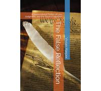 The False Reflection: A Supernatural Thriller of Lies, Judgment, and the Price of Injustice. (The Warden's Archives)