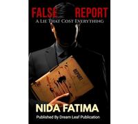 The False Report: A Lie That Cost Everything