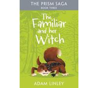 The Familiar And Her Witch: The Prism Saga Book Three