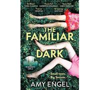 The Familiar Dark: The must-read, utterly gripping thriller you won't be able to put down