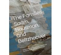 The Families Saam, Bausman, and Beltzhoover: Ancestral Lines of Elizabeth Mary Beltzhoover Cox Norris-Nurse, Spy, and Philanthropist