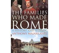 The Families Who Made Rome: A History and a Guide [Idioma Inglés]