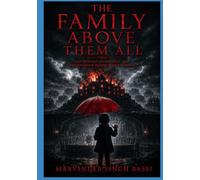 The Family Above Them All: The Thirteen Houses Fell-but the Bloodline Behind Them Never Did